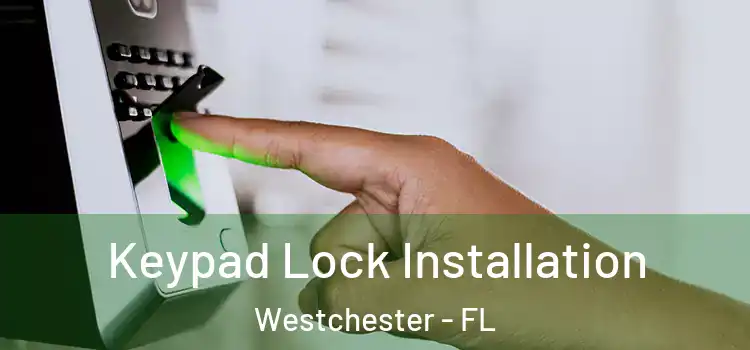Keypad Lock Installation Westchester - FL