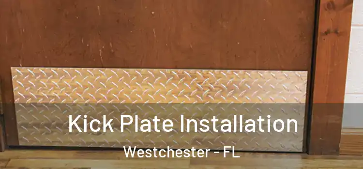 Kick Plate Installation Westchester - FL
