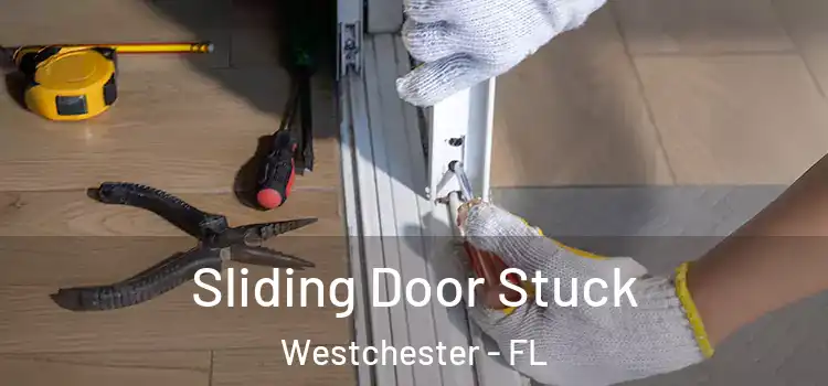 Sliding Door Stuck Westchester - FL